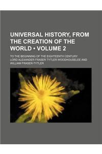 Universal History, from the Creation of the World (Volume 2); To the Beginning of the Eighteenth Century