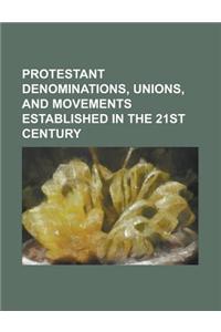 Protestant Denominations, Unions, and Movements Established in the 16th Century