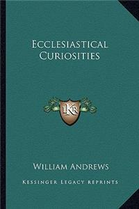 Ecclesiastical Curiosities
