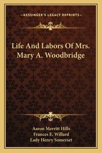 Life And Labors Of Mrs. Mary A. Woodbridge