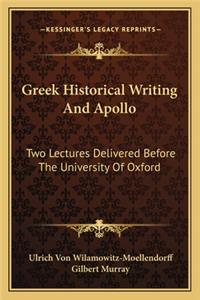 Greek Historical Writing and Apollo: Two Lectures Delivered Before the University of Oxford