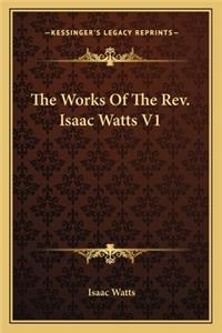 Works of the Rev. Isaac Watts V1