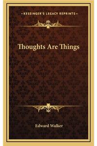 Thoughts Are Things