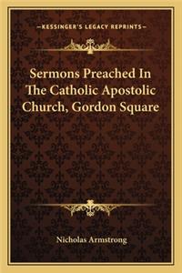Sermons Preached In The Catholic Apostolic Church, Gordon Square