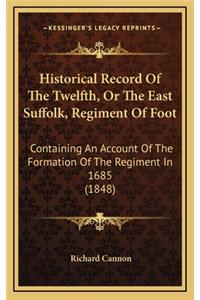 Historical Record of the Twelfth, or the East Suffolk, Regiment of Foot