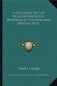 Discourse on the Religion Anciently Professed by the Irish and British (1815)