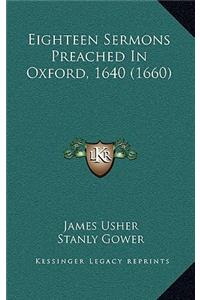 Eighteen Sermons Preached in Oxford, 1640 (1660)