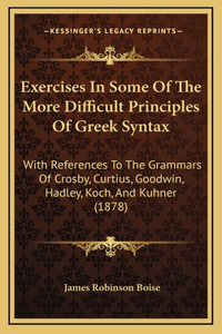 Exercises In Some Of The More Difficult Principles Of Greek Syntax