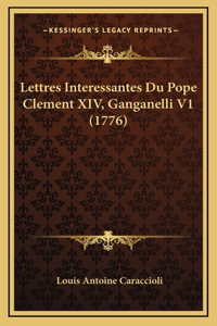 Lettres Interessantes Du Pope Clement XIV, Ganganelli V1 (1776)