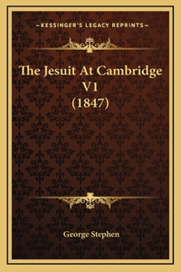 The Jesuit At Cambridge V1 (1847)