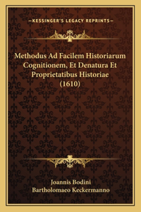 Methodus Ad Facilem Historiarum Cognitionem, Et Denatura Et Proprietatibus Historiae (1610)