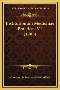Institutionum Medicinae Practicae V1 (1785)