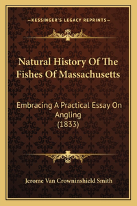 Natural History Of The Fishes Of Massachusetts