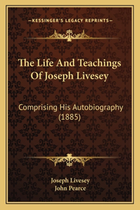 The Life And Teachings Of Joseph Livesey