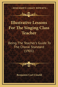 Illustrative Lessons For The Singing Class Teacher