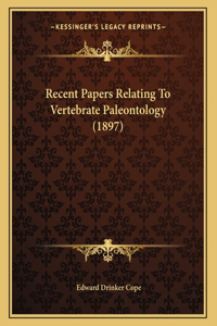 Recent Papers Relating To Vertebrate Paleontology (1897)