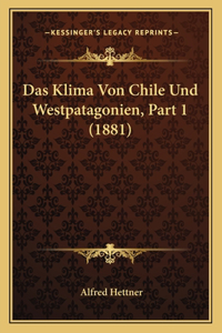 Klima Von Chile Und Westpatagonien, Part 1 (1881)