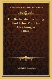 Die Buchstabenrechnung Und Lehre Von Den Gleichungen (1847)