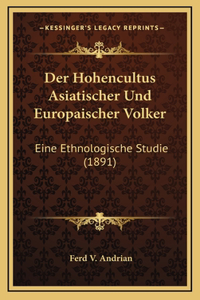 Der Hohencultus Asiatischer Und Europaischer Volker