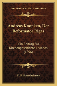 Andreas Knopken, Der Reformator Rigas
