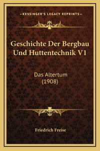 Geschichte Der Bergbau Und Huttentechnik V1