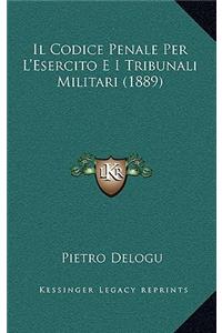 Il Codice Penale Per L'Esercito E I Tribunali Militari (1889)
