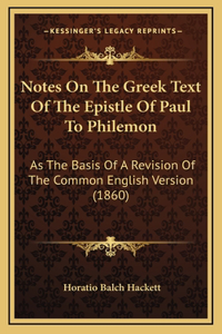 Notes On The Greek Text Of The Epistle Of Paul To Philemon