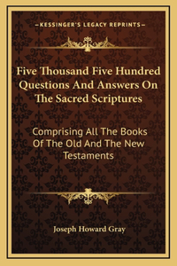 Five Thousand Five Hundred Questions And Answers On The Sacred Scriptures