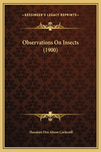 Observations On Insects (1900)