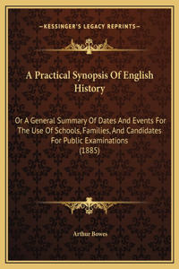 A Practical Synopsis Of English History