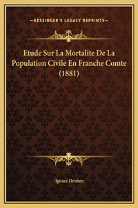 Etude Sur La Mortalite De La Population Civile En Franche Comte (1881)