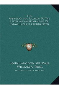 The Answer Of Mr. Sullivan, To The Letter And Misstatements Of Cadwallader D. Colden (1823)