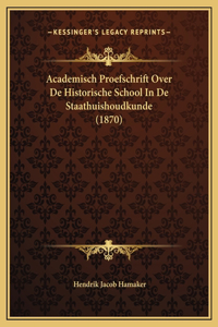 Academisch Proefschrift Over De Historische School In De Staathuishoudkunde (1870)