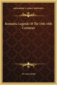 Romantic Legends Of The 14th-16th Centuries