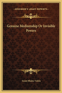Genuine Mediumship Or Invisible Powers