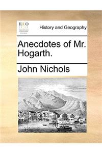 Anecdotes of Mr. Hogarth.