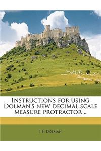 Instructions for Using Dolman's New Decimal Scale Measure Protractor ..