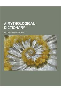 A Mythological Dictionary