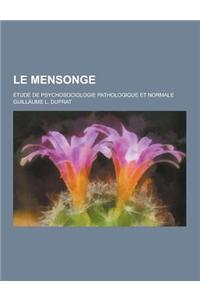 Le Mensonge; Etude de Psychosociologie Pathologique Et Normale