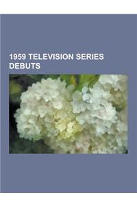 1959 Television Series Debuts: The Rocky and Bullwinkle Show, College Bowl, Noggin the Nog, the Untouchables, Perry Como Television and Radio Shows,