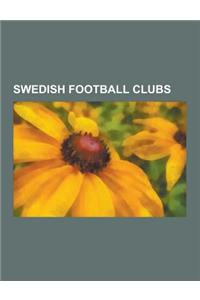 Swedish Football Clubs: Malmo Ff, Aik Fotboll, Ifk Goteborg, Halmstads Bk, Is Halmia, Ifk Eskilstuna, Ifk Malmo, Djurgardens If Fotboll, Orebr