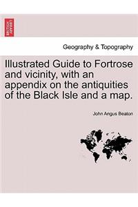 Illustrated Guide to Fortrose and Vicinity, with an Appendix on the Antiquities of the Black Isle and a Map.