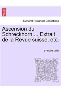 Ascension Du Schreckhorn ... Extrait de la Revue Suisse, Etc.