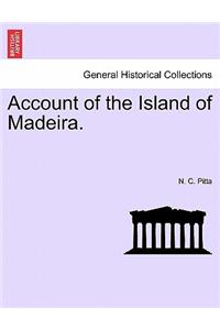 Account of the Island of Madeira.