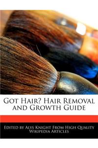 Got Hair? Hair Removal and Growth Guide