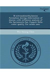 N-Nitrosodimethylamine Formation During Chlorination of Diuron with Influence Analysis of the Sacramento-San Joaquin Delta Water Quality for Urban Use