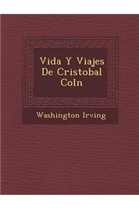 Vida Y Viajes De Cristobal Col�n