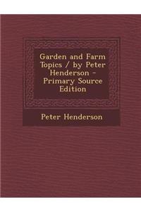 Garden and Farm Topics / By Peter Henderson