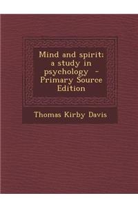 Mind and Spirit; A Study in Psychology