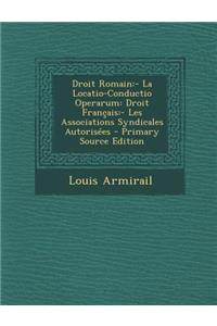 Droit Romain: - La Locatio-Conductio Operarum: Droit Francais: - Les Associations Syndicales Autorisees